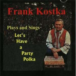  Frank Kostka Plays and Sings Lets Have A party, Audio Cd 