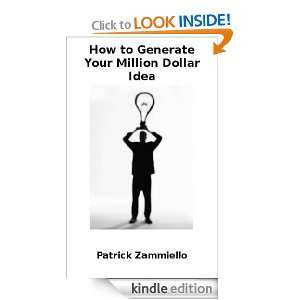 How to Generate Your Million Dollar Idea Patrick Zammiello  