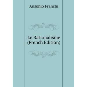  Le Rationalisme (French Edition) Ausonio Franchi Books