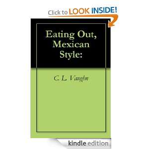 Eating Out, Mexican Style C. L. Vaughn  Kindle Store