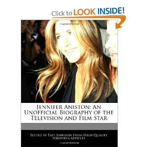 Jennifer Aniston An Unofficial Biography of the Television and Film 