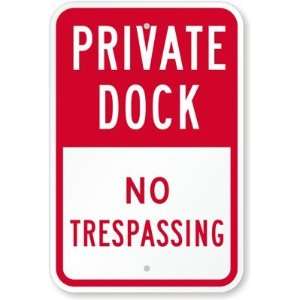 Private Dock   No Trespassing Aluminum Sign, 18 x 12 