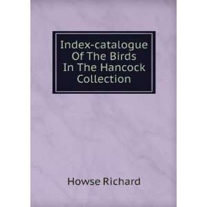   catalogue Of The Birds In The Hancock Collection Howse Richard Books
