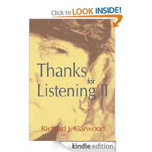 Thanks for Listening II Richard J. Garwood  Kindle Store