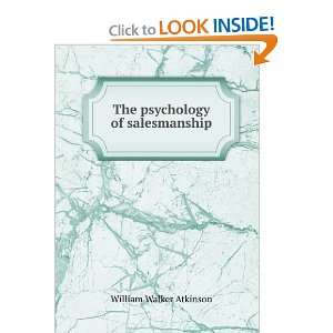    The psychology of salesmanship William Walker Atkinson Books