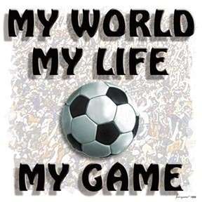 MY WORLD MY LIFE MY GAME SOCCER T SHIRT YS,S,M,L,XL,2x  