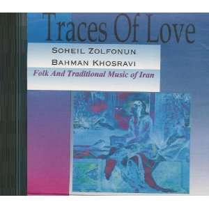 Traces Of Love   Folk and Traditional Music of Iran   Soheil Zolfonun 